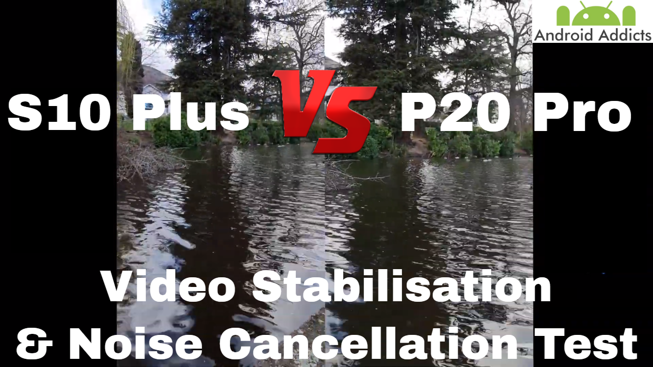 Samsung Galaxy S10 Plus vs Huawei P20 Pro Video Stabilisation & Noise Test