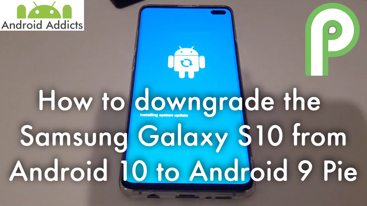 How to Downgrade Samsung Galaxy S10 from Android 10 to 9 Pie with Odin