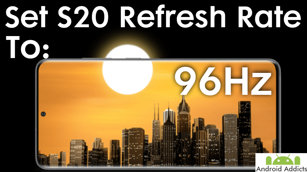 How to Set the Samsung Galaxy S20 96Hz Screen Refresh Rate Easily