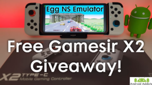 Egg NS Nintendo Switch Emulator for Android & Gamesir X2 Free Giveaway