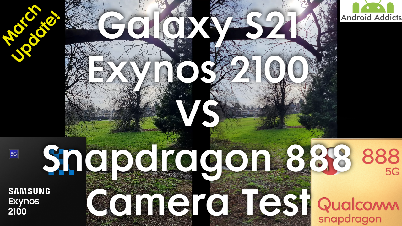 Galaxy S21 Camera Test - March Update - Exynos 2100 vs Snapdragon 888