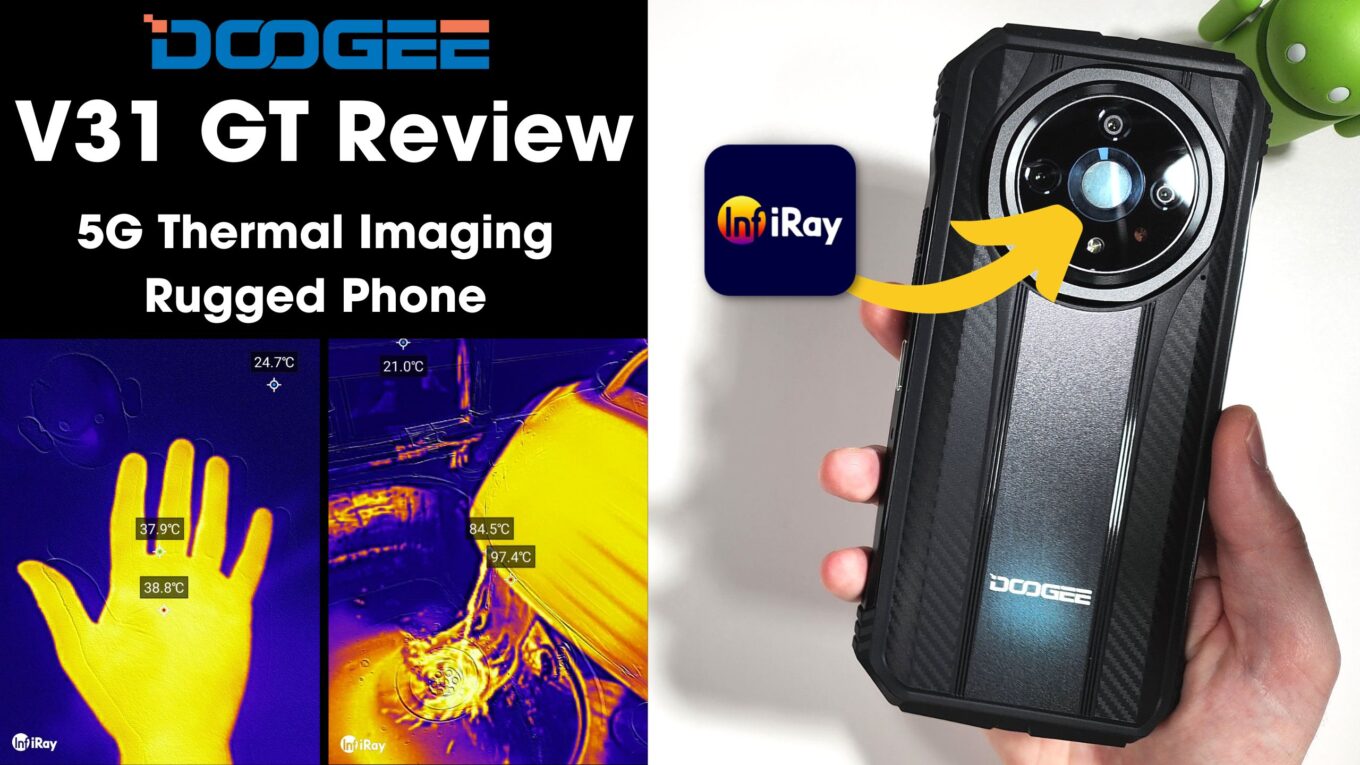 Doogee V31 GT Review - InfiRay Thermal Imaging Rugged 5G Phone