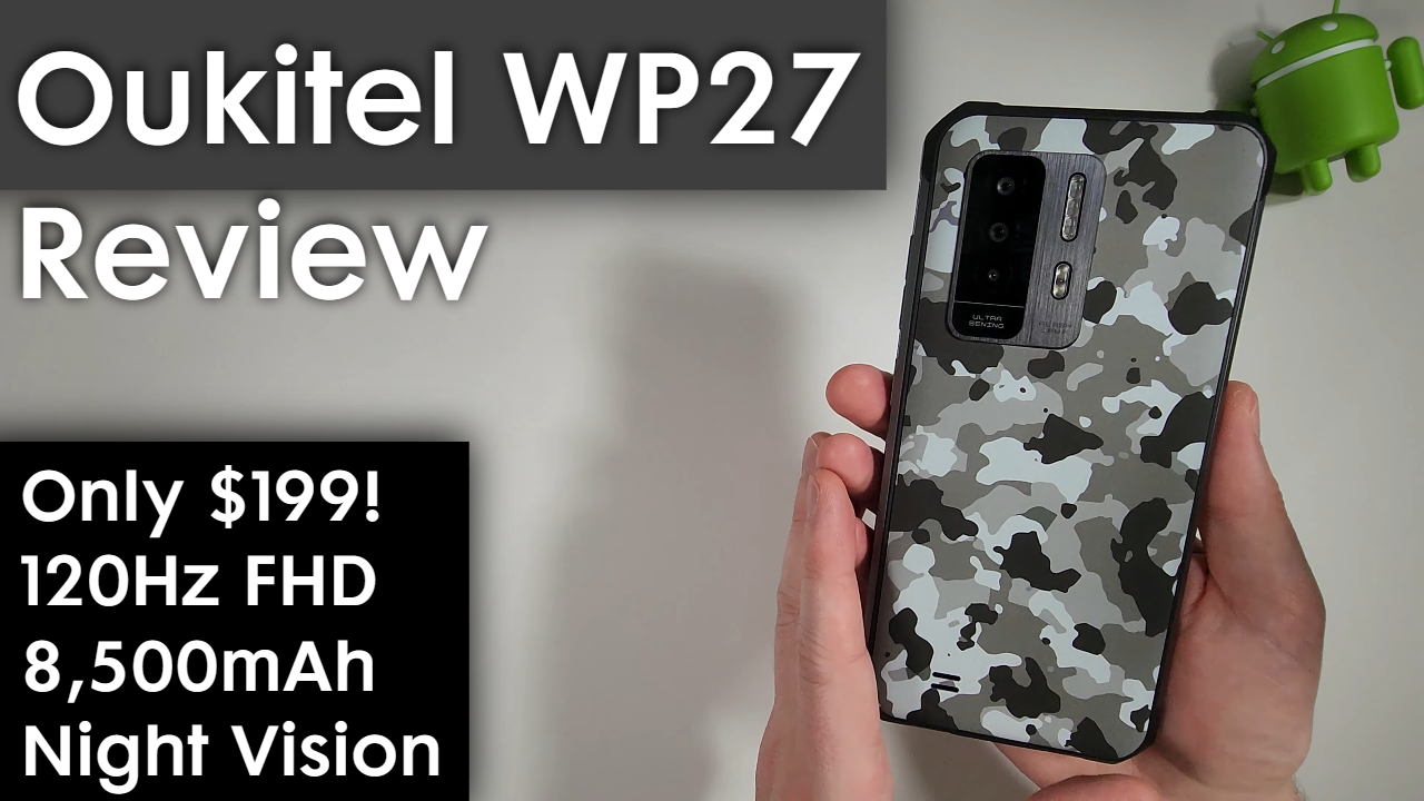 Oukitel WP27 Review - 120Hz FHD, 8,500mAh 2 Day Battery, Night Vision