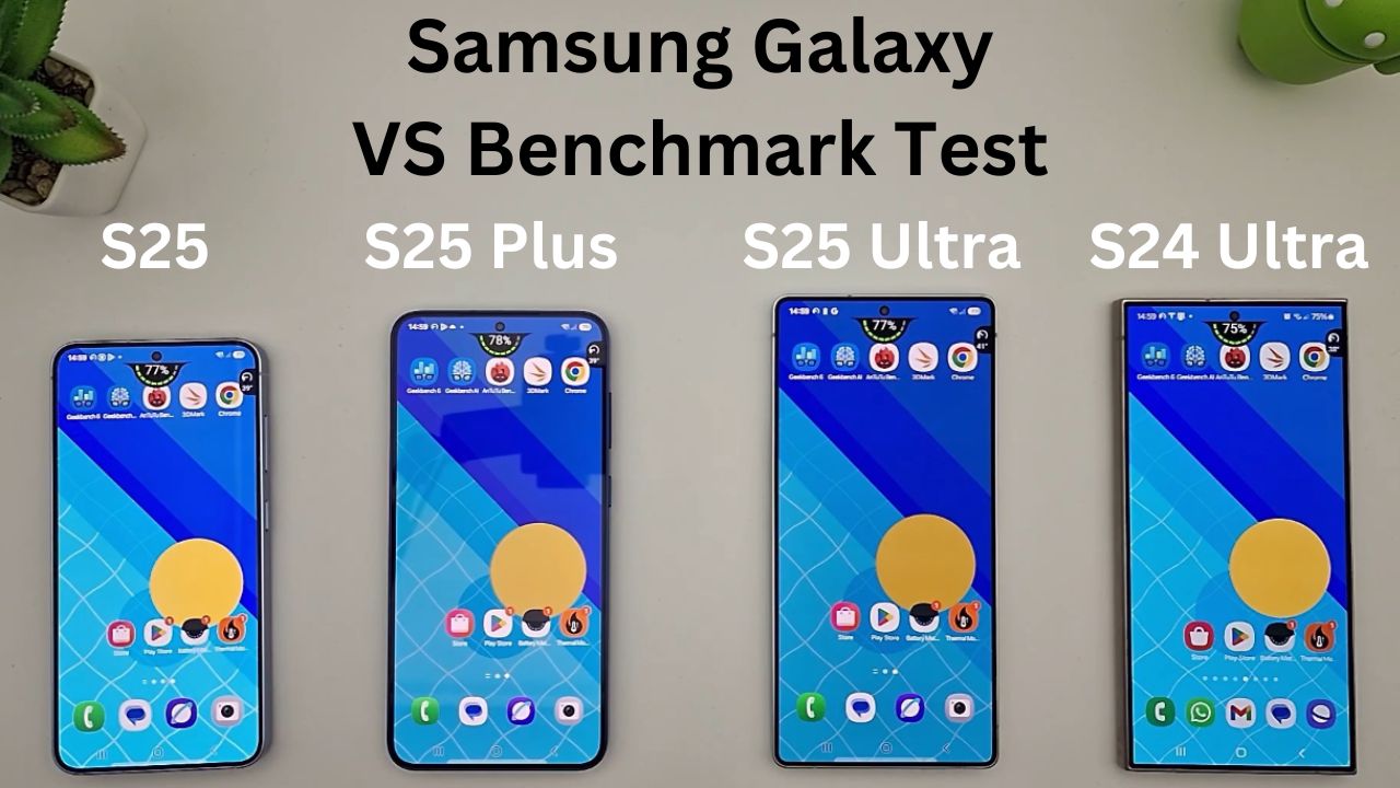 S25 vs S25 Plus vs S25 Ultra vs S24 Ultra Benchmark Test